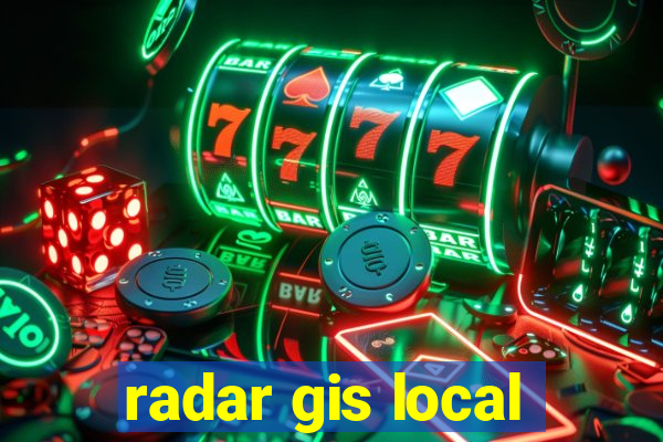 radar gis local